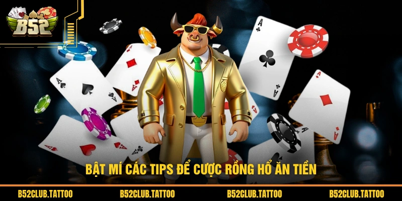 Bật mí các tips để cược rồng hổ ăn tiền