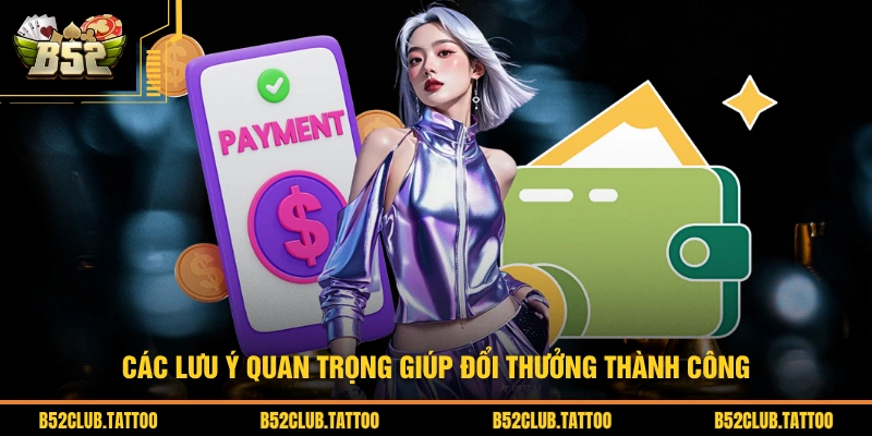 Các lưu ý quan trọng giúp đổi thưởng thành công