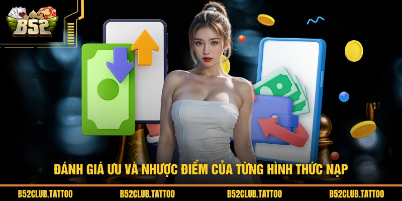 Đánh giá ưu và nhược điểm của từng hình thức nạp