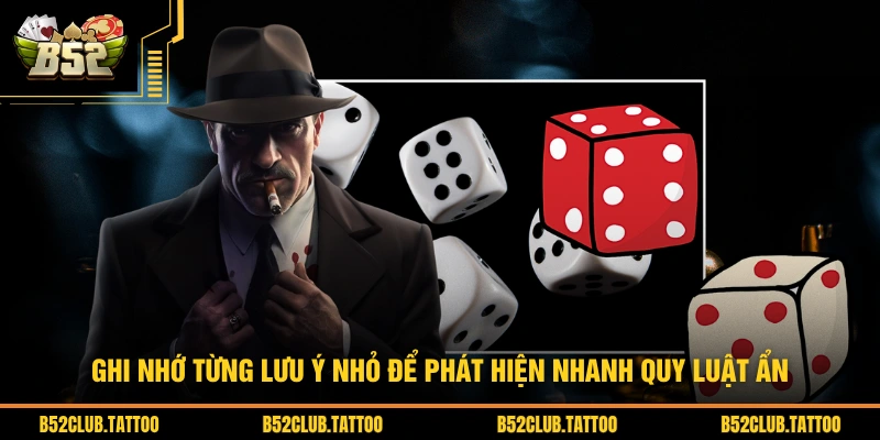 Ghi nhớ từng lưu ý nhỏ để phát hiện nhanh quy luật ẩn