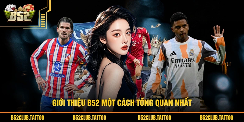 Giới thiệu B52 một cách tổng quan nhất