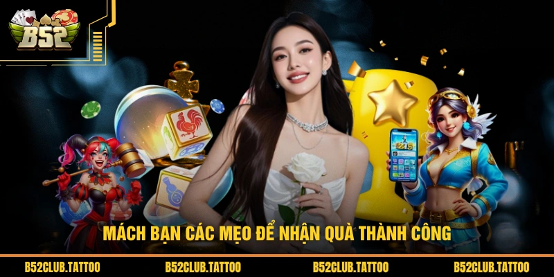 Mách bạn các mẹo để nhận quà thành công