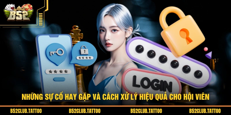 Những sự cố hay gặp và cách xử lý hiệu quả cho hội viên